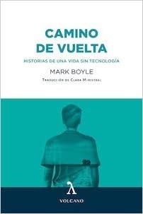 CAMINO DE VUELTA.HISTORIAS DE UNA VIDA SIN TECNOLOGÍA | 9788412283129 | BOYLE,MARK | Llibreria Geli - Llibreria Online de Girona - Comprar llibres en català i castellà