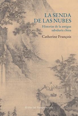 LA SENDA DE LAS NUBES.HISTORIAS DE LA ANTIGUA SABIDURÍA CHINA | 9788418436628 | FRANÇOIS,CATHERINE | Llibreria Geli - Llibreria Online de Girona - Comprar llibres en català i castellà