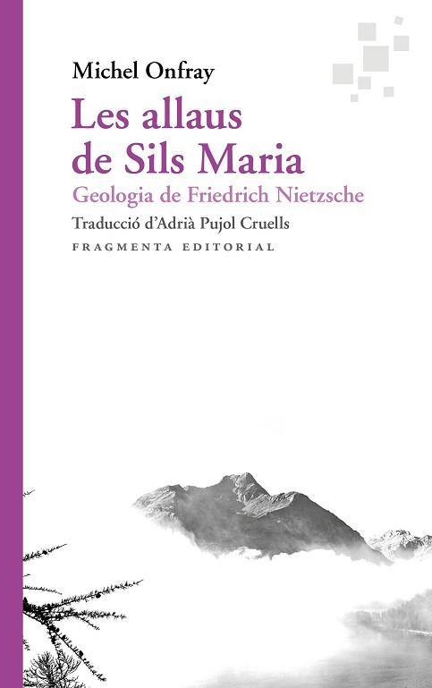 LES ALLAUS DE SILS MARIA.GEOLOGIA DE FRIEDRICH NIETZSCHE | 9788417796471 | ONFRAY,MICHEL | Llibreria Geli - Llibreria Online de Girona - Comprar llibres en català i castellà