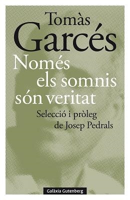 NOMÉS ELS SOMNIS SÓN VERITAT | 9788418526497 | GARCÉS,TOMÀS | Llibreria Geli - Llibreria Online de Girona - Comprar llibres en català i castellà