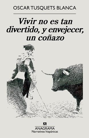 VIVIR NO ES TAN DIVERTIDO,Y ENVEJECER,UN COÑAZO | 9788433999207 | TUSQUETS BLANCA,OSCAR | Llibreria Geli - Llibreria Online de Girona - Comprar llibres en català i castellà