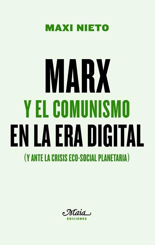 MARX Y EL COMUNISMO EN LA ERA DIGITAL(Y ANTE LA CRISIS ECO-SOCIAL PLANETARIA) | 9788492724857 | NIETO,MAXI | Llibreria Geli - Llibreria Online de Girona - Comprar llibres en català i castellà