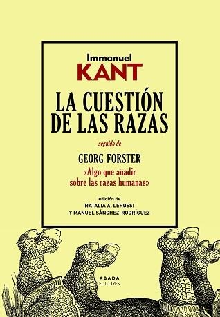 LA CUESTIÓN DE LAS RAZAS/ALGO QUE AÑADIR SOBRE LAS RAZAS HUMANAS | 9788417301767 | KANT,IMMANUEL/FORSTER,GEORGE | Libreria Geli - Librería Online de Girona - Comprar libros en catalán y castellano