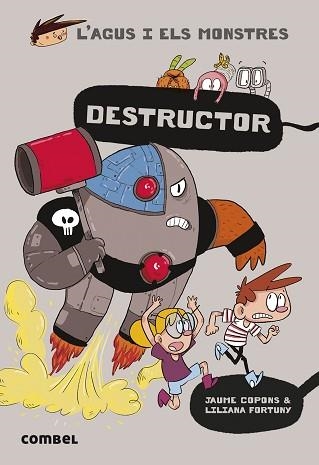 L'AGUS I ELS MONSTRES-19.DESTRUCTOR | 9788491017684 | COPONS,JAUME | Llibreria Geli - Llibreria Online de Girona - Comprar llibres en català i castellà