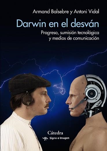 DARWIN EN EL DESVÁN.PROGRESO,SUMISIÓN TECNOLÓGICA Y MEDIOS DE COMUNICACIÓN | 9788437642468 | BALSEBRE,ARMAND/VIDAL,ANTONI | Llibreria Geli - Llibreria Online de Girona - Comprar llibres en català i castellà