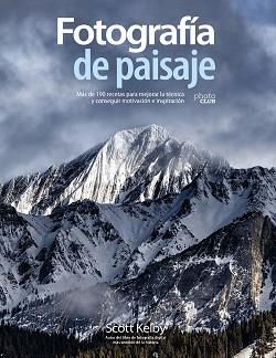 FOTOGRAFÍA DE PAISAJE.MÁS DE 190 RECETAS PARA MEJORAR LA TÉCNICA Y CONSEGUIR MO | 9788441542211 | KELBY,SCOTT  | Llibreria Geli - Llibreria Online de Girona - Comprar llibres en català i castellà