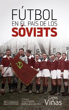 FÚTBOL EN EL PAÍS DE LOS SÓVIETS | 9788418252020 | VIÑAS,CARLES | Libreria Geli - Librería Online de Girona - Comprar libros en catalán y castellano