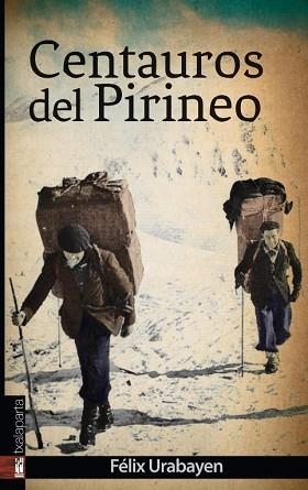 CENTAUROS DEL PIRINEO | 9788416350452 | URABAYEN,FÉLIX | Llibreria Geli - Llibreria Online de Girona - Comprar llibres en català i castellà