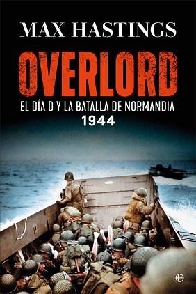 OVERLORD.EL DIA D Y LA BATALLA DE NORMANDÍA.1944 | 9788413840239 | HASTINGS,MAX | Llibreria Geli - Llibreria Online de Girona - Comprar llibres en català i castellà