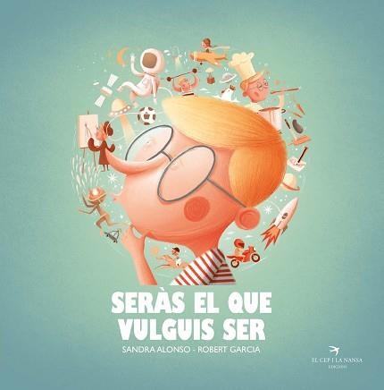 SERÀS EL QUE VULGUIS SER | 9788418522222 | ALONSO,SANDRA/GARCIA,ROBERT | Llibreria Geli - Llibreria Online de Girona - Comprar llibres en català i castellà