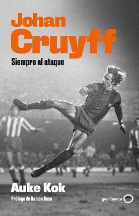 JOHAN CRUYFF.SIEMPRE AL ATAQUE | 9788408239277 | KOK,AUKE | Llibreria Geli - Llibreria Online de Girona - Comprar llibres en català i castellà