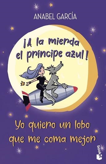 A LA MIERDA EL PRÍNCIPE AZUL! YO QUIERO UN LOBO QUE ME COMA MEJOR | 9788408239208 | GARCÍA,ANABEL | Llibreria Geli - Llibreria Online de Girona - Comprar llibres en català i castellà