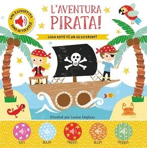 L'AVENTURA PIRATA.CADA BOTÓ TÉ UN SO DIFERENT! | 9788413344522 | Llibreria Geli - Llibreria Online de Girona - Comprar llibres en català i castellà