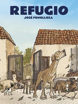 REFUGIO | 9788412009248 | FONOLLOSA,JOSE | Llibreria Geli - Llibreria Online de Girona - Comprar llibres en català i castellà