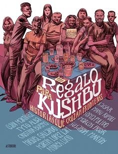 UN REGALO PARA KUSHBU.HISTORIAS QUE CRUZAN FRONTERAS | 9788416880300 | VARIOS AUTORES | Llibreria Geli - Llibreria Online de Girona - Comprar llibres en català i castellà