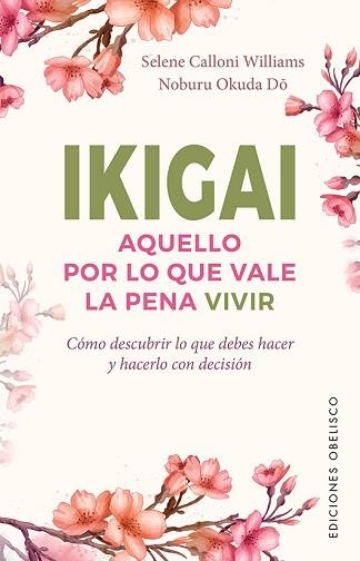 IKIGAI.AQUELLO POR LO QUE VALE LA PENA VIVIR | 9788491116929 | CALLONI WILLIAMS,SELENE/OKUDA DO,NOBURU | Llibreria Geli - Llibreria Online de Girona - Comprar llibres en català i castellà