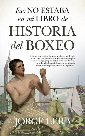 ESO NO ESTABA EN MI LIBRO DE HISTORIA DEL BOXEO | 9788418346507 | LERA,JORGE | Llibreria Geli - Llibreria Online de Girona - Comprar llibres en català i castellà