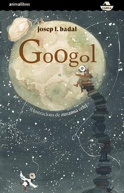 GOOGOL | 9788417599966 | BADAL,JOSEP L. | Llibreria Geli - Llibreria Online de Girona - Comprar llibres en català i castellà