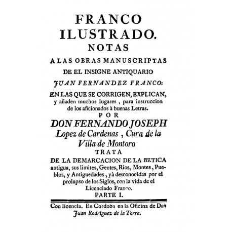 FRANCO ILUSTRADO.NOTAS A LAS OBRAS MANUSCRITAS DE EL INSIGNE ANTICUARIO JUAN FERNANDEZ FRANCO | 9788491417385 | LÓPEZ DE CÁRDENAS,FERNANDO JOSEPH | Libreria Geli - Librería Online de Girona - Comprar libros en catalán y castellano