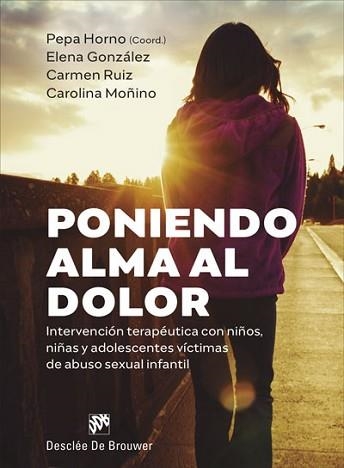 PONIENDO ALMA AL DOLOR.INTERVENCIÓN TERAPÉUTICA CON NIÑOS, NIÑAS Y ADOLESCENTES | 9788433031358 | GONZÁLEZ HERNÁNDEZ, ELENA/RUIZ HERNÁNDEZ, CARMEN/MOÑINO BERMEJO, CAROLINA | Libreria Geli - Librería Online de Girona - Comprar libros en catalán y castellano