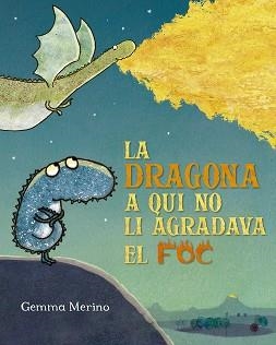 LA DRAGONA A QUI NO LI AGRADAVA EL FOC | 9788491454199 | MERINO, GEMMA | Llibreria Geli - Llibreria Online de Girona - Comprar llibres en català i castellà