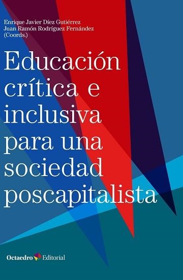 EDUCACIÓN CRÍTICA E INCLUSIVA PARA UNA SOCIEDAD POSCAPITALISTA | 9788418615610 | DÍEZ GUTIÉRREZ,ENRIQUE JAVIER/RODRÍGUEZ FERNÁNDEZ,JUAN RAMÓN | Llibreria Geli - Llibreria Online de Girona - Comprar llibres en català i castellà