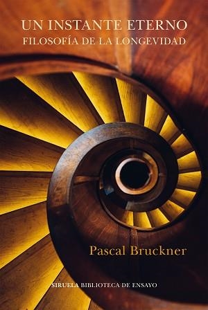 UN INSTANTE ETERNO.FILOSOFÍA DE LA LONGEVIDAD | 9788418436635 | BRUCKNER,PASCAL | Llibreria Geli - Llibreria Online de Girona - Comprar llibres en català i castellà