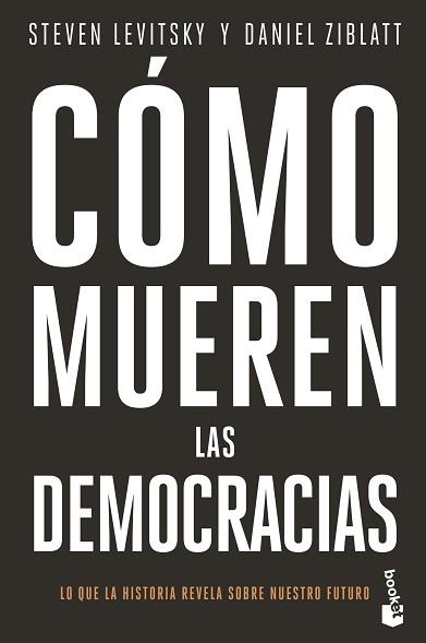 CÓMO MUEREN LAS DEMOCRACIAS | 9788408239345 | LEVITSKY,STEVEN/ZIBLATT,DANIEL | Llibreria Geli - Llibreria Online de Girona - Comprar llibres en català i castellà