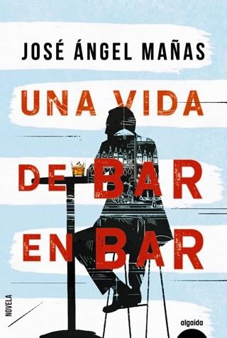 UNA VIDA DE BAR EN BAR | 9788491893998 | MAÑAS,JOSÉ ÁNGEL | Llibreria Geli - Llibreria Online de Girona - Comprar llibres en català i castellà