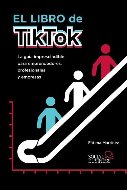 EL LIBRO DE TIKTOK.LA GUÍA IMPRESCINDIBLE PARA EMPRENDEDORES,PROFESIONALES Y EMPRESAS | 9788441543607 | MARTÍNEZ,FÁTIMA | Llibreria Geli - Llibreria Online de Girona - Comprar llibres en català i castellà