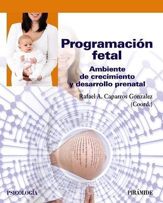 PROGRAMACIÓN FETAL.AMBIENTE DE CRECIMIENTO Y DESARROLLO PRENATAL | 9788436844429 | CAPARROS GONZALEZ,RAFAEL A. | Llibreria Geli - Llibreria Online de Girona - Comprar llibres en català i castellà