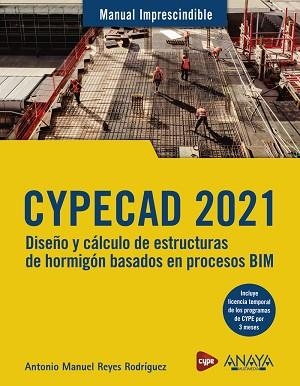 CYPECAD 2021.DISEÑO Y CÁLCULO DE ESTRUCTURAS DE HORMIGÓN BASADOS EN PROCESOS BIM | 9788441543560 | REYES RODRÍGUEZ,ANTONIO MANUEL | Llibreria Geli - Llibreria Online de Girona - Comprar llibres en català i castellà