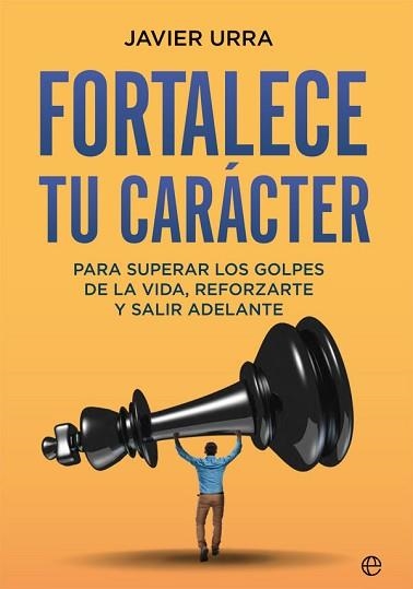 FORTALECE TU CARÁCTER | 9788413840482 | URRA,JAVIER | Libreria Geli - Librería Online de Girona - Comprar libros en catalán y castellano