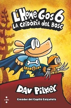 L'HOME GOS-6.LA CRIDÒRIA DEL BOSC | 9788466149112 | PILKEY,DAV | Llibreria Geli - Llibreria Online de Girona - Comprar llibres en català i castellà