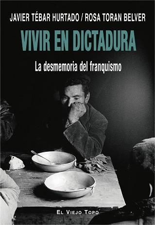 VIVIR EN DICTADURA.LA DESMEMORIA DEL FRANQUISMO | 9788418550256 | TÉBAR HURTADO,JAVIER/TORAN BELVER,ROSA | Llibreria Geli - Llibreria Online de Girona - Comprar llibres en català i castellà