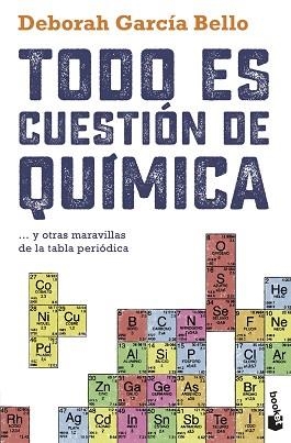 TODO ES CUESTIÓN DE QUÍMICA Y OTRAS MARAVILLAS DE LA TABLA PERIÓDICA | 9788408230458 | GARCÍA BELLO,DEBORAH | Llibreria Geli - Llibreria Online de Girona - Comprar llibres en català i castellà