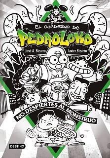 EL CUADERNO DE PEDROLOKO.¡NO DESPIERTES AL MONSTRUO! | 9788408240136 | BIZARRO,JOSÉ A./BIZARRO,JAVIER | Llibreria Geli - Llibreria Online de Girona - Comprar llibres en català i castellà