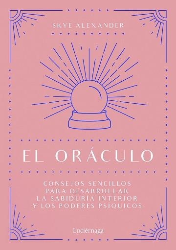 EL ORÁCULO.CONSEJOS SENCILLOS PARA DESARRO9LLAR LA SABIDURÍA INTERIOR Y LOS PODERES PSÍQUICOS | 9788418015434 | ALEXANDER,SKYE | Llibreria Geli - Llibreria Online de Girona - Comprar llibres en català i castellà