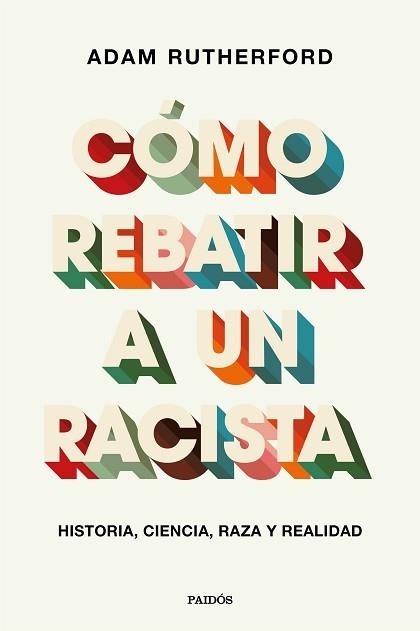 CÓMO REBATIR A UN RACISTA.HISTORIA,CIENCIA,RAZA Y REALIDAD | 9788449337970 | RUTHERFORD,ADAM | Llibreria Geli - Llibreria Online de Girona - Comprar llibres en català i castellà