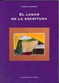 EL LUGAR DE LA ESCRITURA | 9788483715086 | GARCIA,PASCUAL | Llibreria Geli - Llibreria Online de Girona - Comprar llibres en català i castellà