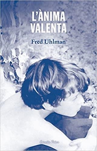 L'ÀNIMA VALENTA | 9788490574133 | UHLMAN, FRED | Llibreria Geli - Llibreria Online de Girona - Comprar llibres en català i castellà