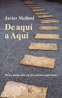 DE AQUÍ A AQUÍ.DOCE UMBRALES EN EL CAMINO ESPIRITUAL | 9788499888521 | MELLONI,JAVIER | Llibreria Geli - Llibreria Online de Girona - Comprar llibres en català i castellà