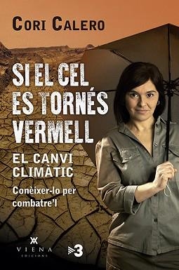 SI EL CEL ES TORNÉS VERMELL.EL CANVI CLIMÀTIC.CONÈIXER-LO PER COMBATRE'L | 9788417998790 | CALERO,CORI | Libreria Geli - Librería Online de Girona - Comprar libros en catalán y castellano