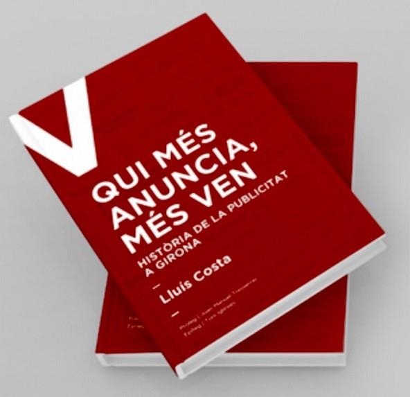 QUI MÉS ANUNCIA,MÉS VEN.HISTÒRIA DE LA PUBLICITAT A GIRONA | 9788409284436 | COSTA,LLUIS | Llibreria Geli - Llibreria Online de Girona - Comprar llibres en català i castellà