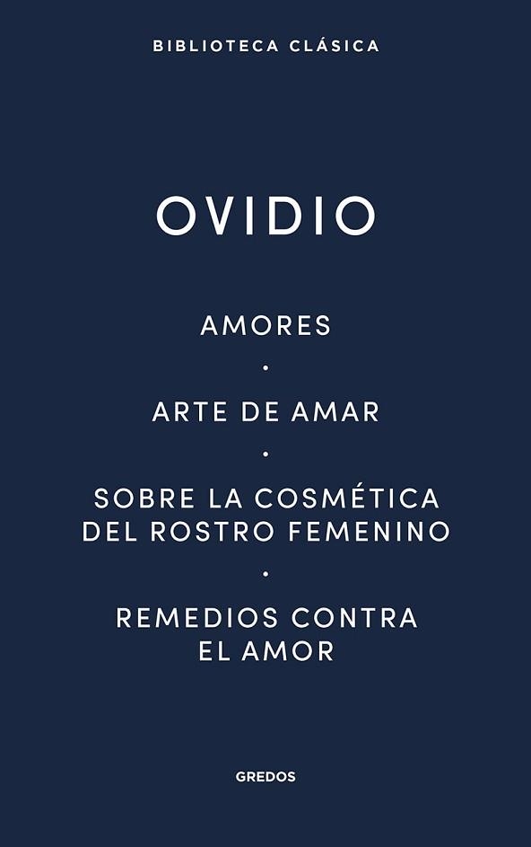 AMORES.ARTE DE AMAR.SOBRE LA COSMÉTICA DEL ROSTRO FEMENÍNO.REMEDIOS CONTRA EL AMOR | 9788424939410 | OVIDIO | Llibreria Geli - Llibreria Online de Girona - Comprar llibres en català i castellà