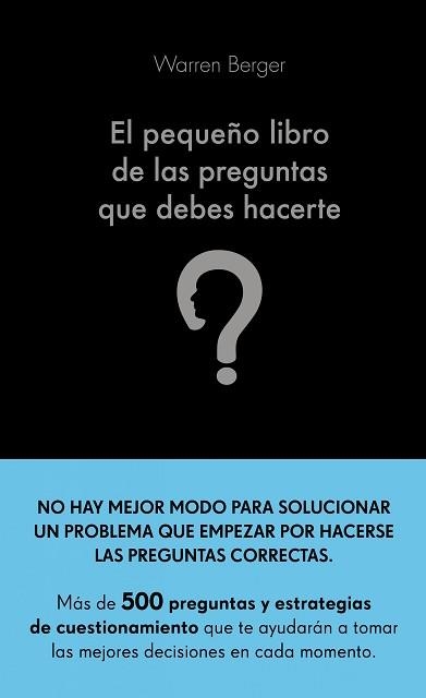 EL PEQUEÑO LIBRO DE LAS PREGUNTAS QUE DEBES HACERTE | 9788413440774 | BERGER,WARREN | Llibreria Geli - Llibreria Online de Girona - Comprar llibres en català i castellà