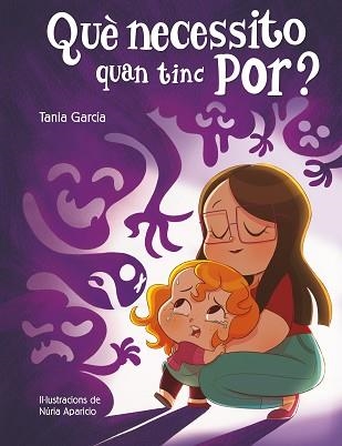 QUÈ NECESSITO QUAN TINC POR? | 9788448857752 | GARCÍA,TANIA | Llibreria Geli - Llibreria Online de Girona - Comprar llibres en català i castellà