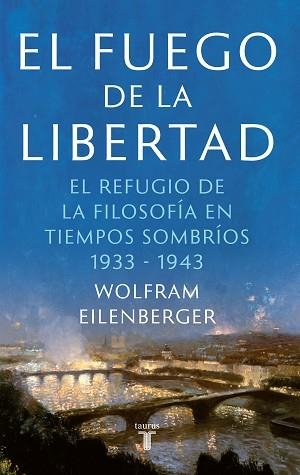 EL FUEGO DE LA LIBERTAD.EL REFUGIO DE LA FILOSOFÍA EN TIEMPOS SOMBRÍOS(1933-1943) | 9788430623884 | EILENBERGER,WOLFRAM | Llibreria Geli - Llibreria Online de Girona - Comprar llibres en català i castellà