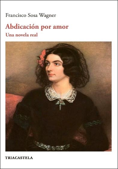 ABDICACIÓN POR AMOR.UNA NOVELA REAL | 9788417252113 | SOSA WAGNER,FRANCISCO | Llibreria Geli - Llibreria Online de Girona - Comprar llibres en català i castellà