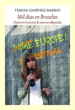 MIL DÍAS EN BRUSELAS.DIARIO IRREVERENTE DE UNA EURODIPUTADA | 9788412237146 | GIMÉNEZ BARBAT,TERESA | Llibreria Geli - Llibreria Online de Girona - Comprar llibres en català i castellà